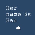 Her Name is Han's avatar