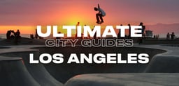 The Ultimate Los Angeles City Guide