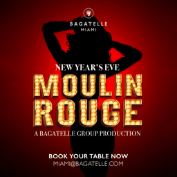 New Year’s Eve Moulin Rouge at Bagatelle Miami