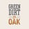 Green Dirt on Oak's avatar