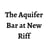 The Aquifer Bar at New Riff's avatar