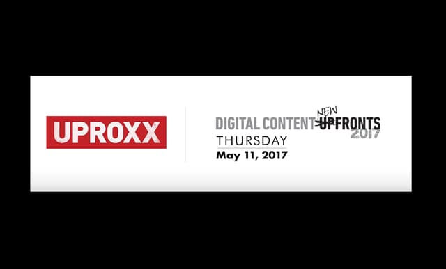 UPROXX Digital Content New Fronts - 0
