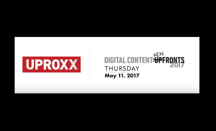 UPROXX Digital Content New Fronts
